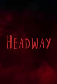 Headway (Proof-of-Concept/Sizzler Trailer) (2021)