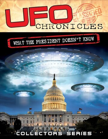 UFO Chronicles: What the President Doesn't Know (2013)